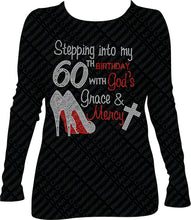 Load image into Gallery viewer, Stepping into my 60th Birthday with God's Grace and Mercy Rhinestone Birthday Shirt Long Sleeve
