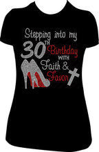 Load image into Gallery viewer, Stepping into my 30th Birthday with Faith and Favor Rhinestone Birthday Shirt