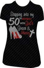 Load image into Gallery viewer, Stepping into my 50th Birthday with Grace and Mercy Rhinestone Birthday Shirt