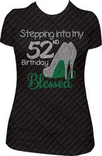 Load image into Gallery viewer, Stepping into my 52nd Birthday Blessed Rhinestone Birthday Shirt