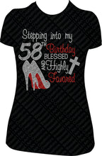 Load image into Gallery viewer, Stepping into my 58th Birthday Blessed and Highly Favored Rhinestone Birthday Shirt