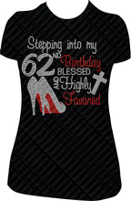 Load image into Gallery viewer, Stepping into my 62nd Birthday Blessed and Highly Favored Rhinestone Birthday Shirt