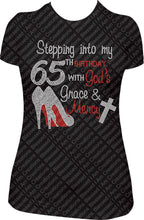 Load image into Gallery viewer, Stepping into my 65th Birthday with God's Grace and Mercy Rhinestone Birthday Shirt