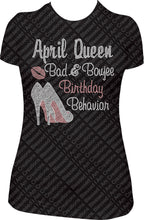 Load image into Gallery viewer, April Queen Bad and Boujee Birthday Behavior Shirt, April Queen Shirt, April Bling Shirt, Rhinestone Shirt, Bling Shirt, Bad and Boujie Shirt,