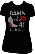 Load image into Gallery viewer, Damn I make 41 look good rhinestone shoe shirt, bling shirt, 41st birthday shirt, 41 bling shirt, I make 41 look good shirt, birthday girl shirt