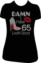 Load image into Gallery viewer, Damn I Make 65 Look Good Rhinestone Birthday Shirt
