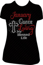 Load image into Gallery viewer, January Queen Living My Blessed Life Cross Rhinestone Birthday Shirt