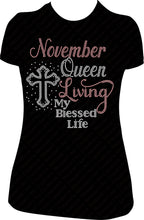 Load image into Gallery viewer, November Queen Living My Blessed Life Cross Rhinestone Birthday shirt