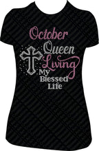 Load image into Gallery viewer, October Queen Living My Blessed Life Cross Rhinestone Birthday Shirt