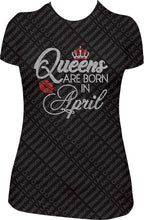Load image into Gallery viewer, Queens Are Born In April Rhinestone Birthday Shirt