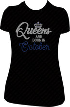 Load image into Gallery viewer, Queens Are Born in October Rhinestone Birthday Shirt