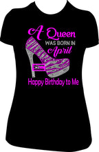 Load image into Gallery viewer, A Queen was born in April, Happy Birthday to Me Shirt, Rhinestone Shirt, Bling Shirt, April Birthday Shirt, April Birthday Rhinestone Shirt, April Bling Birthday Shirt