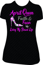 Load image into Gallery viewer, April Queen Faith & Favor Birthday Shirt