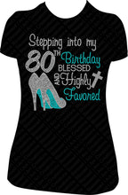 Load image into Gallery viewer, Stepping into my 80th Birthday Blessed and Highly Favored Rhinestone Birthday Shirt