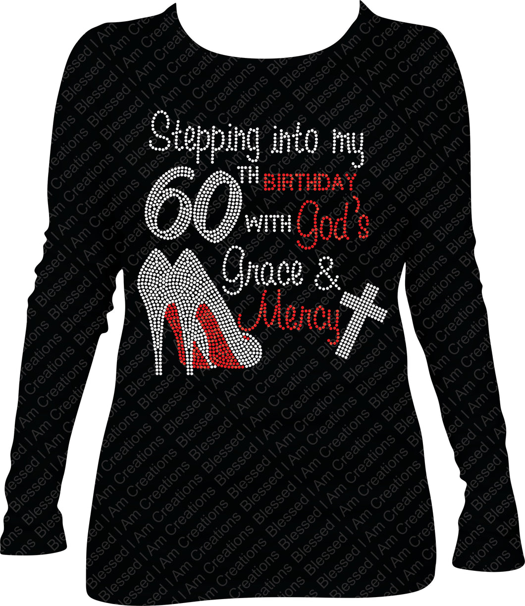 Stepping into my 60th Birthday with God's Grace and Mercy Rhinestone Birthday Shirt Long Sleeve