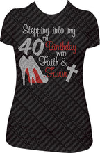 Load image into Gallery viewer, Stepping into my 40th Birthday with Faith and Favor Rhinestone Birthday Shirt
