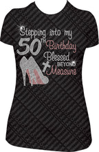 Load image into Gallery viewer, Stepping into my 50th Birthday Blessed Beyond Measure Rhinestone Birthday Shirt
