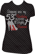 Load image into Gallery viewer, Stepping into my 53rd Birthday Blessed and Highly Favored Rhinestone Birthday Shirt
