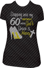 Load image into Gallery viewer, Stepping into my 60th Birthday with God&#39;s Grace and Mercy Rhinestone Birthday Shirt
