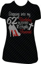 Load image into Gallery viewer, Stepping into my 62nd Birthday Blessed and Highly Favored Rhinestone Birthday Shirt
