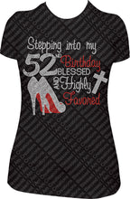 Load image into Gallery viewer, Stepping into my 52nd Birthday Blessed and Highly Favored rhinestone Birthday Shirt
