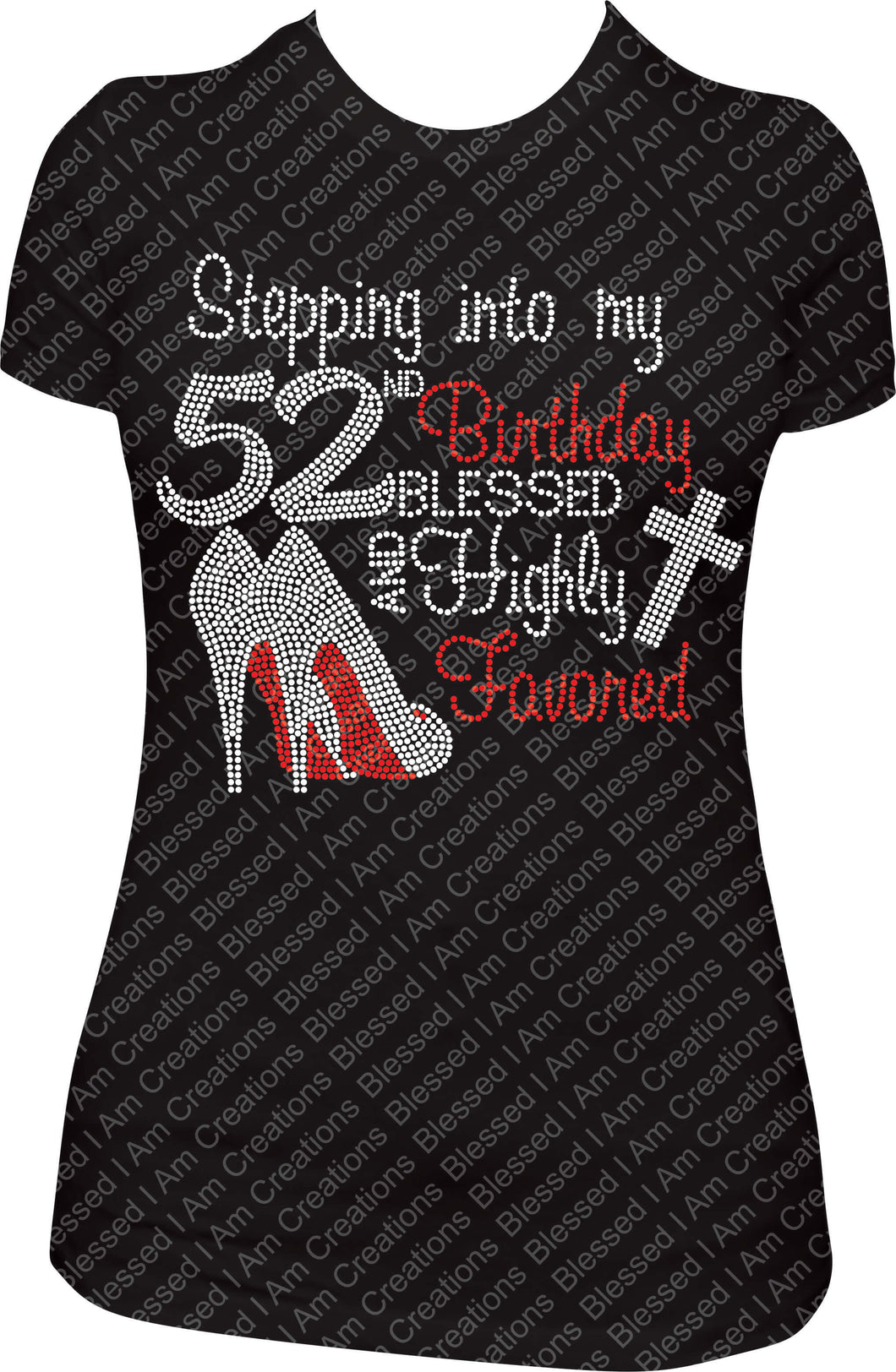 Stepping into my 52nd Birthday Blessed and Highly Favored rhinestone Birthday Shirt