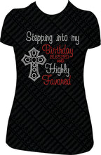 Load image into Gallery viewer, Stepping into my Birthday Blessed and Highly Favored Cross Rhinestone Birthday Shirt
