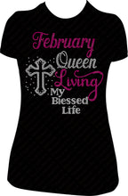 Load image into Gallery viewer, February Queen Living My Blessed Life Cross Rhinestone Birthday Shirt
