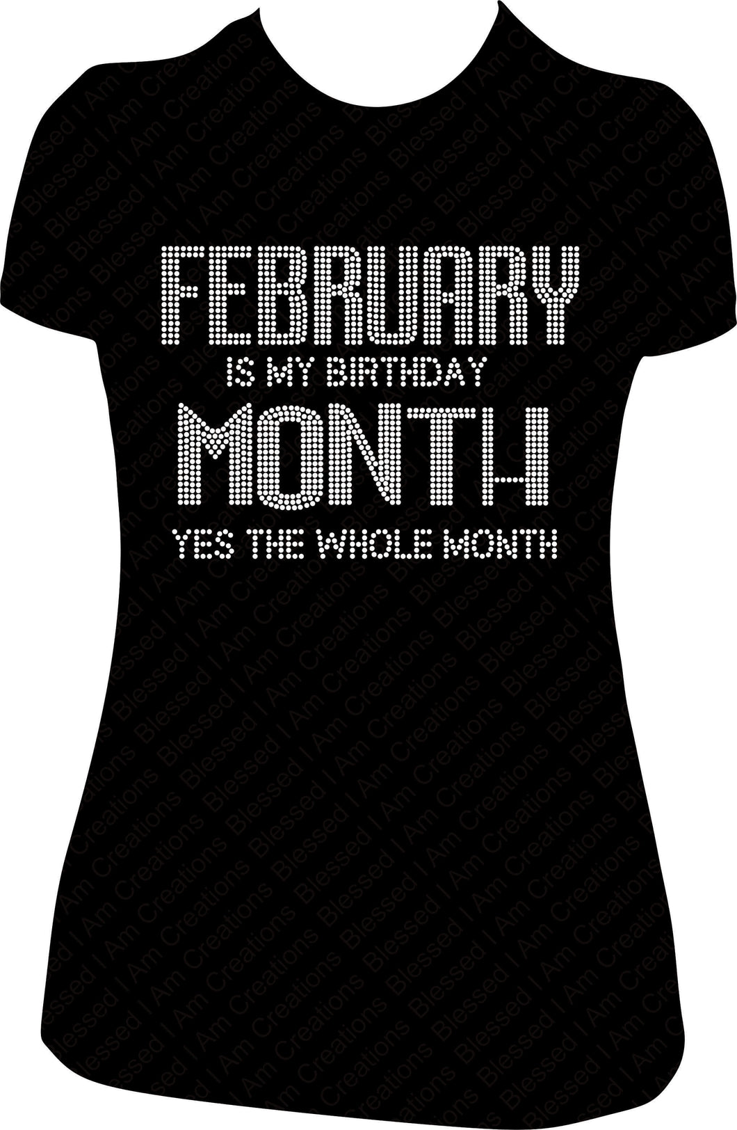 February Is My Birthday Month Yes The Whole Month Rhinestone Birthday Shirt