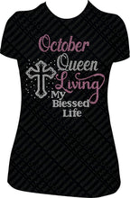 Load image into Gallery viewer, October Queen Living My Blessed Life Cross Rhinestone Birthday Shirt
