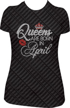 Load image into Gallery viewer, Queens Are Born In April Rhinestone Birthday Shirt
