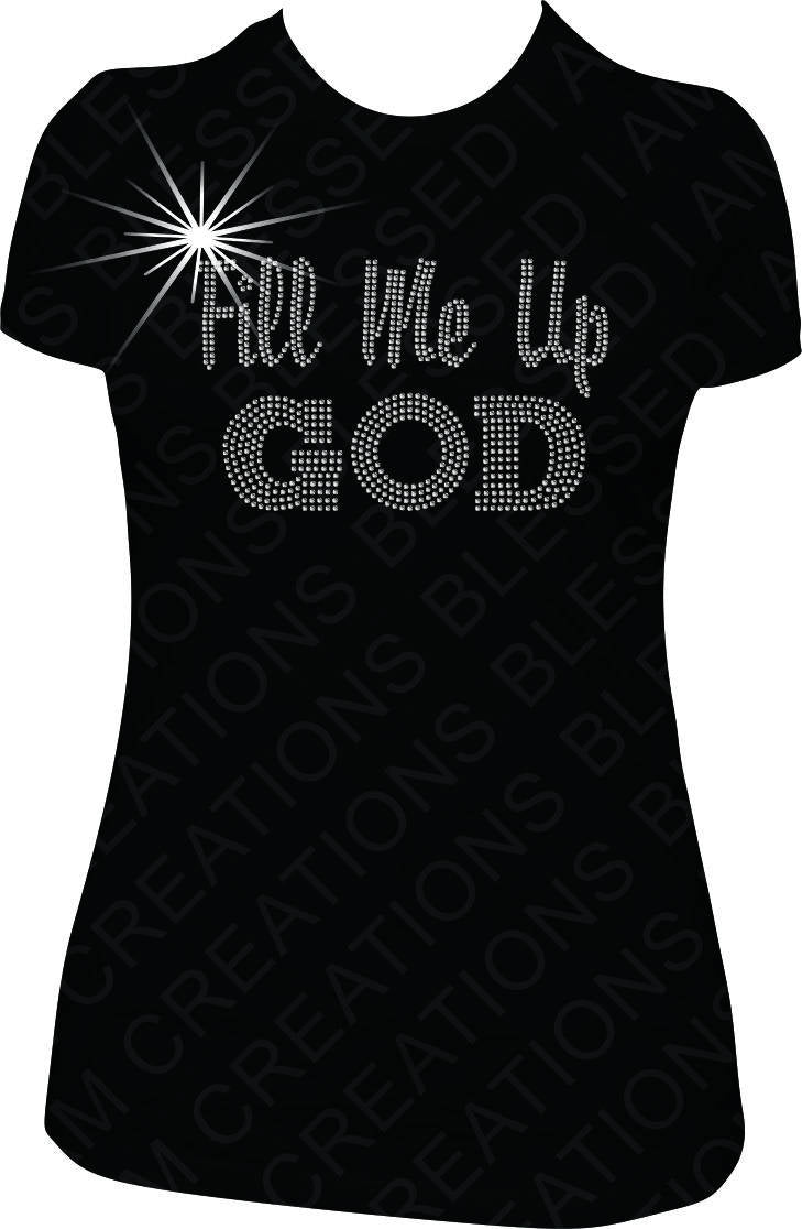 Fill Me Up God Rhinestone T-shirt Faith Christian Rhinestone Shirt