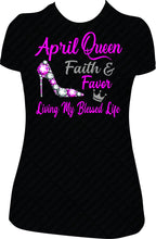 Load image into Gallery viewer, April Queen Faith &amp; Favor Birthday Shirt
