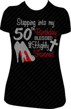 Load image into Gallery viewer, Stepping into my 50th Birthday Blessed and Highly Favored Rhinestone Birthday Shirt
