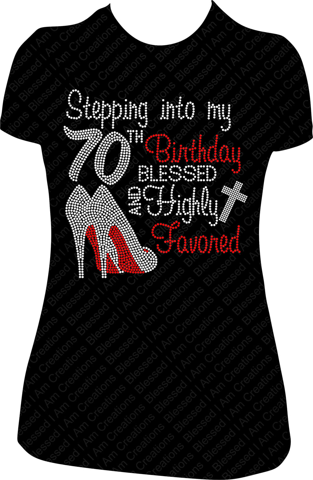 Stepping into my 70th Birthday Blessed and Highly Favored Rhinestone Birthday Shirt