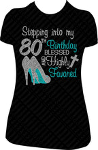 Load image into Gallery viewer, Stepping into my 80th Birthday Blessed and Highly Favored Rhinestone Birthday Shirt
